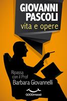   Giovanni Pascoli: vita e opere.