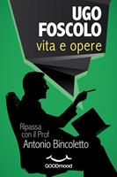   Ugo Foscolo: vita e opere