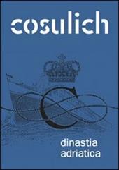 Cosulich. Dinastia adriatica