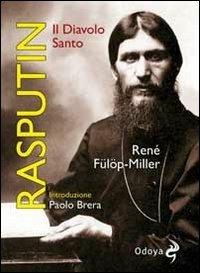 Rasputin. Il diavolo santo - René Fülöp-Miller - Libro Odoya 2011, Odoya library | Libraccio.it