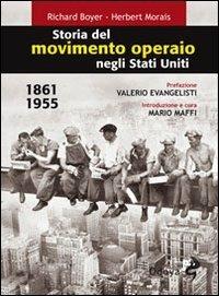 Storia del movimento operaio negli Stati Uniti 1861-1955 - Richard Boyer, Herbert Morais - Libro Odoya 2012, Odoya library | Libraccio.it