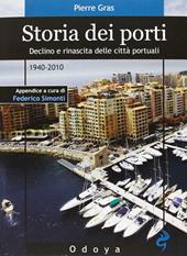 Storia dei porti. Declino e rinascita delle città portuali. 1940-2010