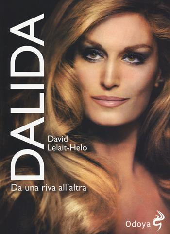 Dalida. Da una riva all'altra - David Lelait­Helo - Libro Odoya 2014, Odoya library | Libraccio.it