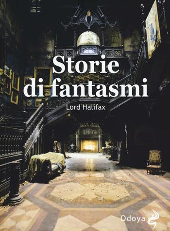 Storie di fantasmi - Lord Halifax - Libro Odoya 2016, Odoya library | Libraccio.it