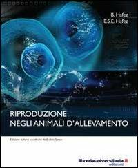 Riproduzione negli animali d'allevamento - E. S. Hafez, B. Hafez - Libro libreriauniversitaria.it 2011 | Libraccio.it