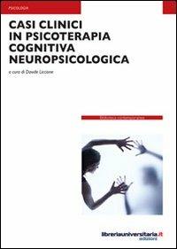 Casi clinici in psicoterapia cognitiva neuropsicologica - Davide Liccione - Libro libreriauniversitaria.it 2012, Biblioteca contemporanea | Libraccio.it