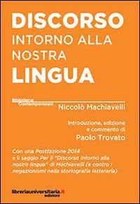 Discorso intorno alla nostra lingua - Niccolò Machiavelli - Libro libreriauniversitaria.it 2014, Biblioteca contemporanea | Libraccio.it