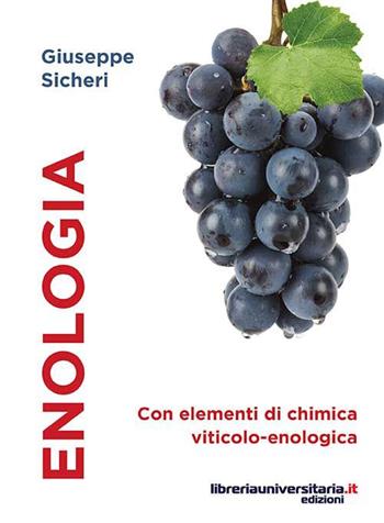 Enologia. Con elementi di chimica viticolo-enologica - Giuseppe Sicheri - Libro libreriauniversitaria.it 2015 | Libraccio.it