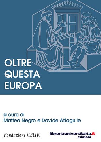 Oltre questa Europa - Matteo Negro, Davide Attaguile - Libro libreriauniversitaria.it 2015, Ceur | Libraccio.it