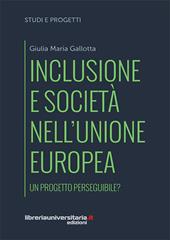 Inclusione e società nell'Unione europea. Un progetto perseguibile?