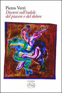 Sull'indole del piacere e del dolore - Pietro Verri - Libro Barbès 2011, Classici | Libraccio.it