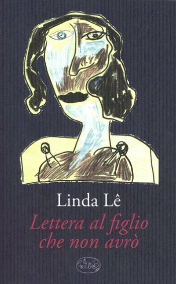 Lettera al figlio che non avrò - Lê Linda - Libro Barbès 2012, Intersections | Libraccio.it