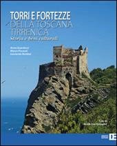 Torri e fortezze della Toscana tirrenica. Storia e beni culturali