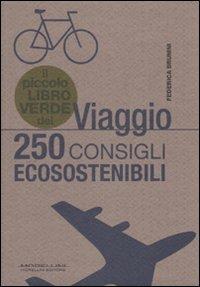 Il piccolo libro verde del viaggio. 250 consigli ecosostenibili - Federica Brunini - Libro Morellini 2010, ECOnsigli | Libraccio.it