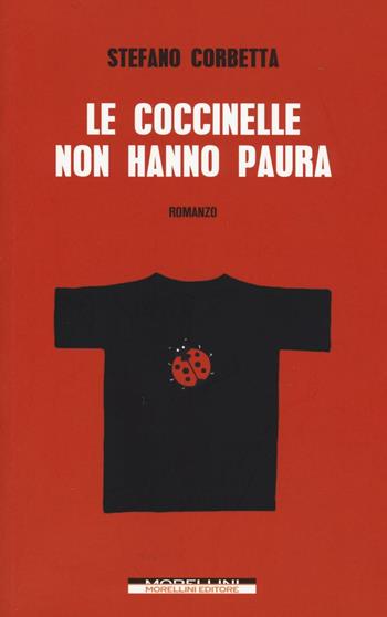 Le coccinelle non hanno paura - Stefano Corbetta - Libro Morellini 2017, Varianti | Libraccio.it
