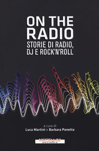 On the radio. Storie di radio, dj e rock'n'roll  - Libro Morellini 2018, I minolli | Libraccio.it