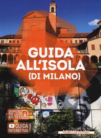 Guida all'Isola (di Milano)  - Libro Morellini 2019, Fuori collana | Libraccio.it