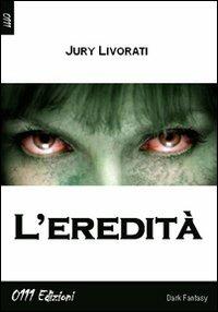 L'eredità - Jury Livorati - Libro 0111edizioni 2012, LaBlu | Libraccio.it