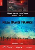 Nella Grande Piramide. L'ultimo Natale sulla Terra. Vol. 10