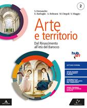Arte e territorio. Con e-book. Con espansione online. Vol. 2: Dal Rinascimento al neoclassicismo