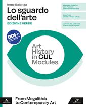 Lo sguardo dell'arte. Ediz. verde. Art history in CLIL modules. From Megalithic to Contemporary art. Con e-book. Con espansione online