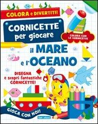 Il mare. L'oceano. Ediz. illustrata  - Libro Carteduca 2012, Cornicette per giocare | Libraccio.it