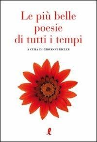 Le più belle poesie di tutti i tempi - Giovanni Ricler - Libro Liberamente 2008, Più | Libraccio.it
