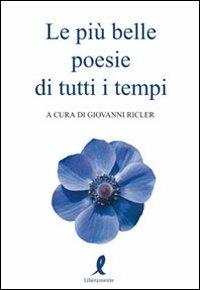 Le più belle poesie di tutti i tempi  - Libro Liberamente 2009, Più | Libraccio.it
