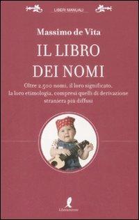 Il libro dei nomi  - Libro Liberamente 2009, Liberi manuali | Libraccio.it