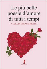 Le più belle poesie d'amore di tutti i tempi. Vol. 2  - Libro Liberamente 2010, Più | Libraccio.it