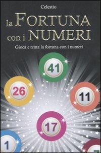 La fortuna con i numeri - Celestio - Libro Liberamente 2010 | Libraccio.it