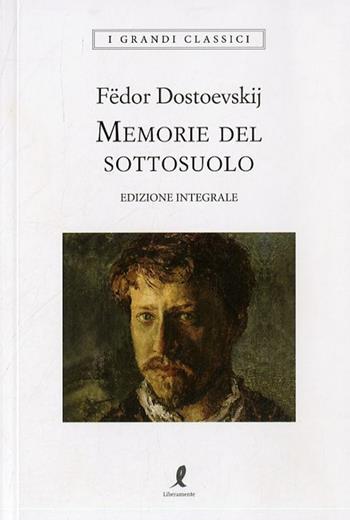 Memorie del sottosuolo. Ediz. integrale - Fëdor Dostoevskij - Libro Liberamente 2019, I grandi classici | Libraccio.it