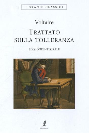Il trattato sulla tolleranza. Ediz. integrale - Voltaire - Libro Liberamente 2019, I grandi classici | Libraccio.it