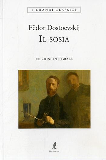 Il sosia. Ediz. integrale - Fëdor Dostoevskij - Libro Liberamente 2020, I grandi classici | Libraccio.it
