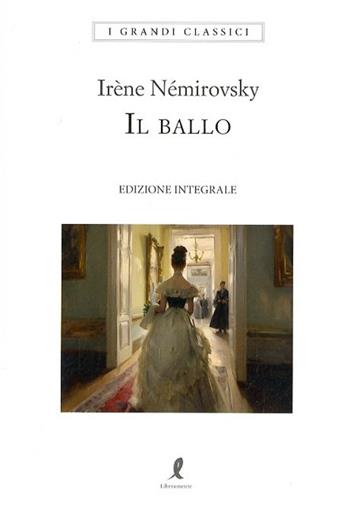 Il ballo. Ediz. integrale - Irène Némirovsky - Libro Liberamente 2023, I grandi classici | Libraccio.it