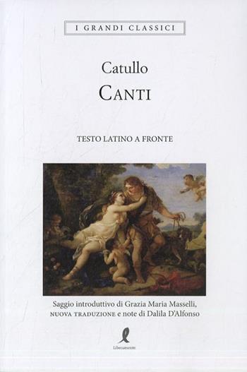 I canti - G. Valerio Catullo - Libro Liberamente 2023, I grandi classici | Libraccio.it