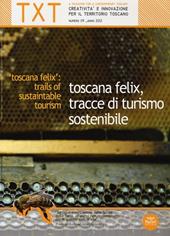 Txt. Creatività e innovazione per il territorio toscano (2012). Ediz. italiana e inglese. Vol. 9: Toscana felix, tracce di turismo sostenibile.