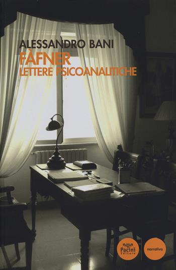 Fàfner. Lettere psicoanalitiche - Alessandro Bani - Libro Pacini Editore 2014, Narrativa | Libraccio.it