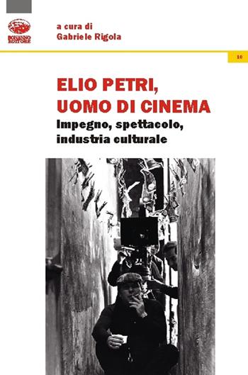 Elio Petri, uomo di cinema. Impegno, spettacolo, industria culturale  - Libro Bonanno 2015, Xanadu | Libraccio.it