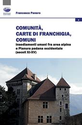 Comunità, Carte di franchigia, Comuni. Insediamenti umani fra area alpina e Pianura padana occidentale (secoli XI-XV)