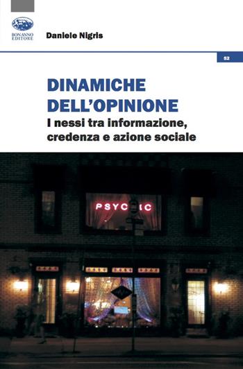 Dinamiche dell'opinione. i nessi tra informazione, credenza e azione sociale - Daniele Nigris - Libro Bonanno 2022, Cultura, società e ricerca | Libraccio.it