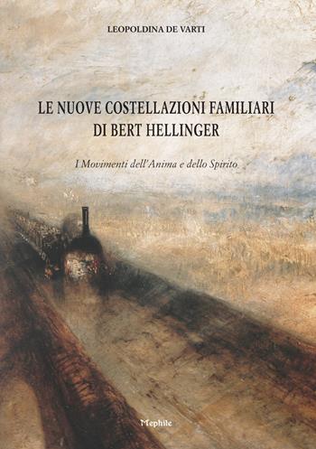 Le nuove costellazioni familiari di Bert Hellinger. I movimenti dell'anima e dello spirito - Leopoldina De Varti - Libro Mephite 2014 | Libraccio.it