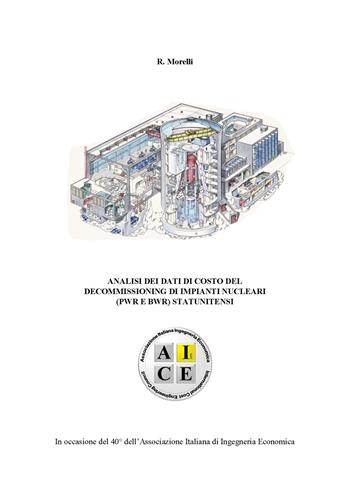 Analisi dei dati di costo del decommissioning di impianti nucleari (PWR e BWR) Statunitensi - Rocco Morelli - Libro Pioda Imaging 2019 | Libraccio.it