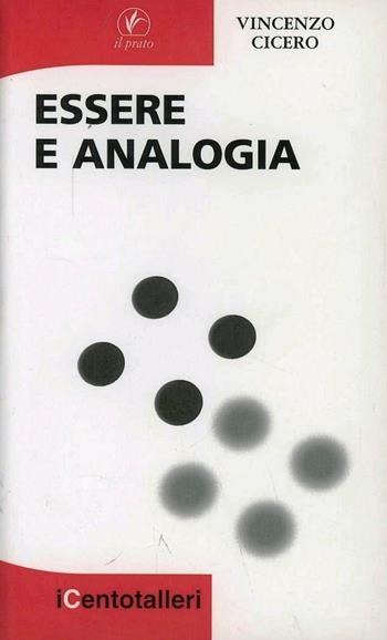 Essere e analogia - Vincenzo Cicero - Libro Il Prato 2012, I centotalleri | Libraccio.it
