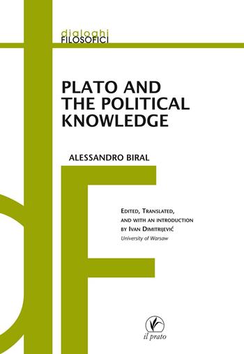 Plato and the political knowledge - Alessandro Biral - Libro Il Prato 2016, Dialoghi filosofici | Libraccio.it