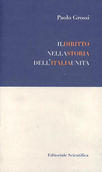 Il diritto nella storia dell'Italia unita - Paolo Grossi - Libro Editoriale Scientifica 2012, Esperienze | Libraccio.it