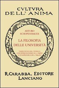 La filosofia delle università - Arthur Schopenhauer - Libro Carabba 2008, Cultura dell'anima | Libraccio.it