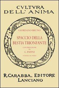 Spaccio della bestia trionfante - Giordano Bruno - Libro Carabba 2010, Cultura dell'anima | Libraccio.it