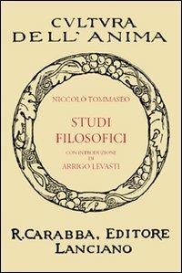 Studi filosofici - Niccolò Tommaseo - Libro Carabba 2010, Cultura dell'anima | Libraccio.it