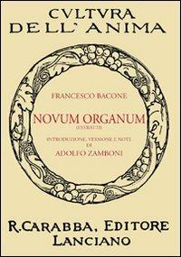 Novum organum (estratti) - Francesco Bacone - Libro Carabba 2011, Cultura dell'anima | Libraccio.it